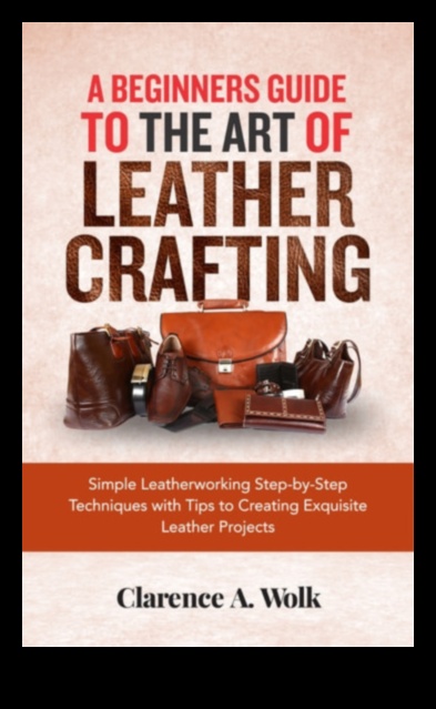 Η Τέχνη της Δερμάτινης Χειροτεχνίας 4 Τεχνικές χειροτεχνίας για δερμάτινες εργασίες: Δημιουργία λειτουργικών και κομψών αντικειμένων